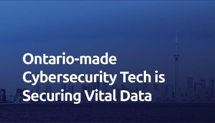 Ontario-made Cybersecurity Tech is securing vital Data